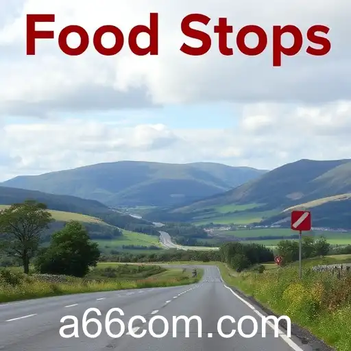 Exploring 'Food Stops' Along the Iconic A66 Route